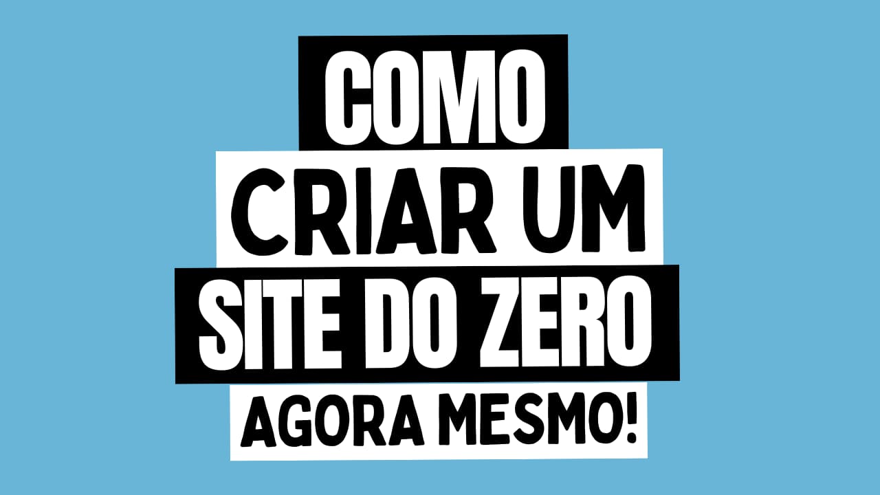 Como criar um site do zero agora mesmo