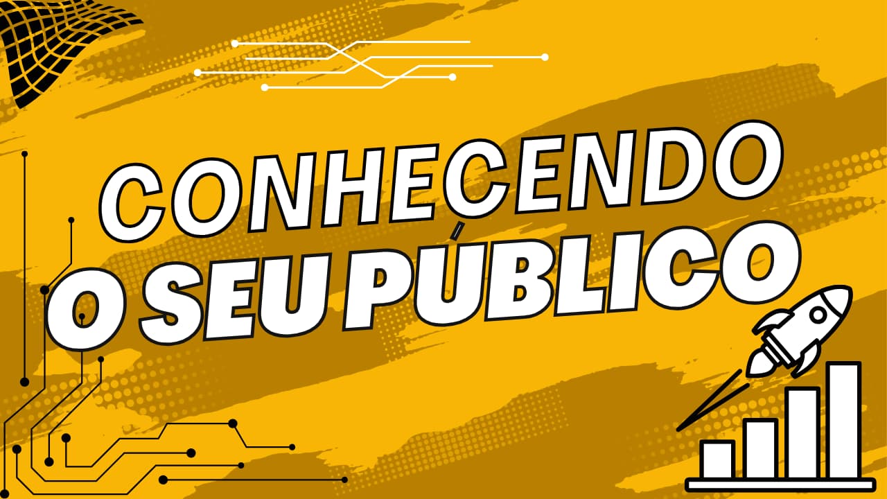Conhecendo o seu público
