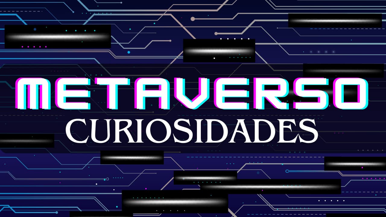 Curiosidades do Metaverso