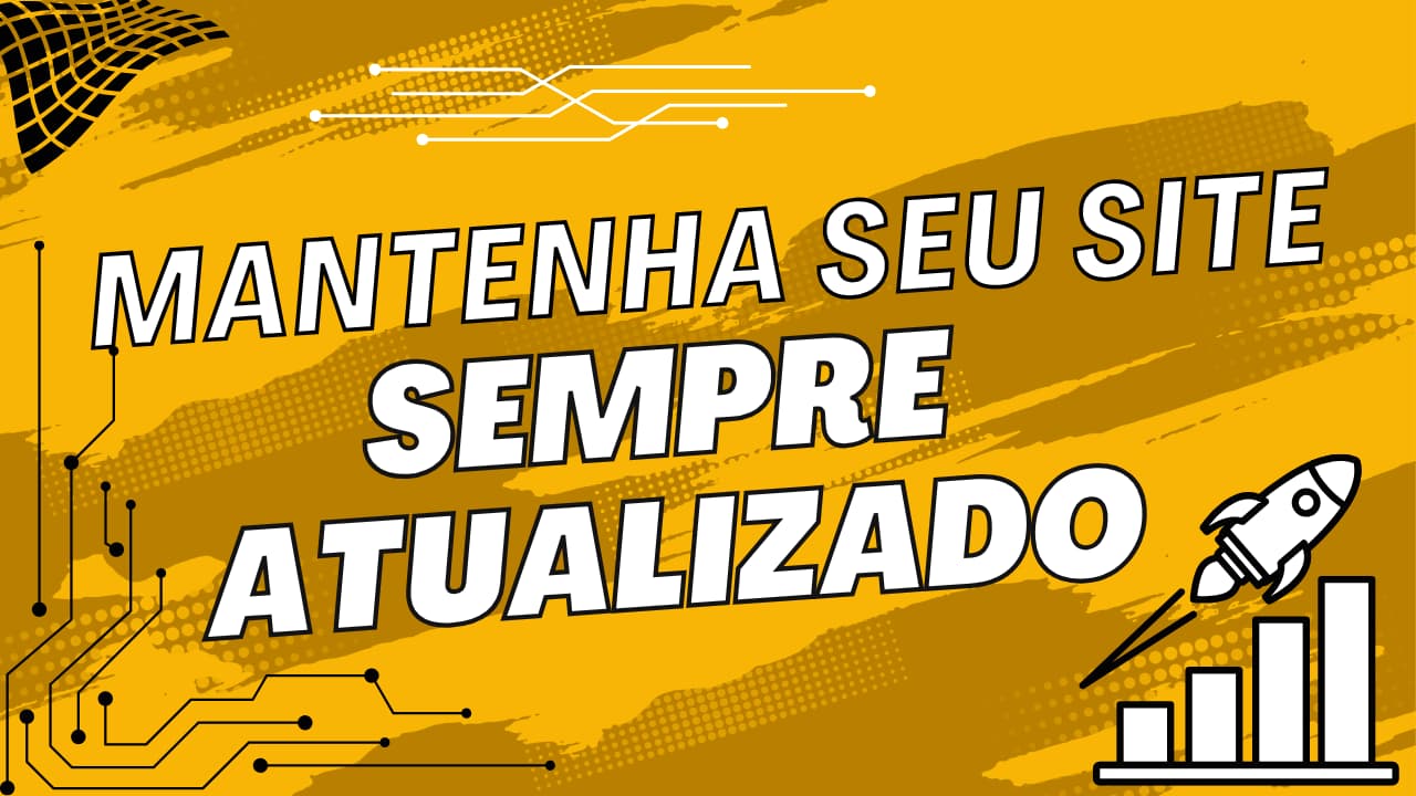 Mantenha seu site sempre atualizado