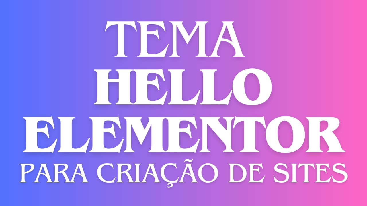 Tema Hello Elementor para Criação de Sites