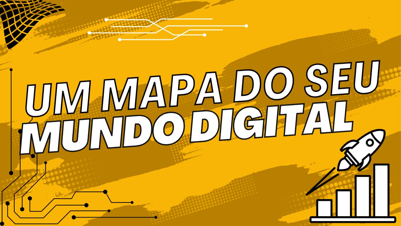 Um mapa do seu mundo digital