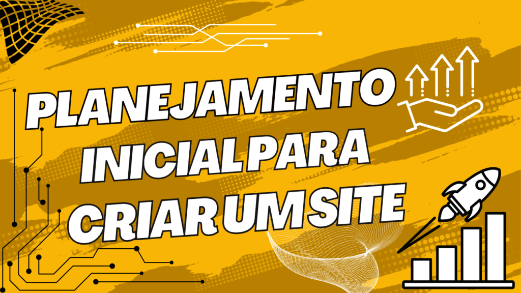 PLANEJAMENTO INICIAL PARA CRIAR UM SITE